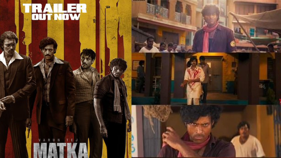 Matka Trailer Talk : Fans praise Varun Tej’s dramatic transformation in the periodic action thriller