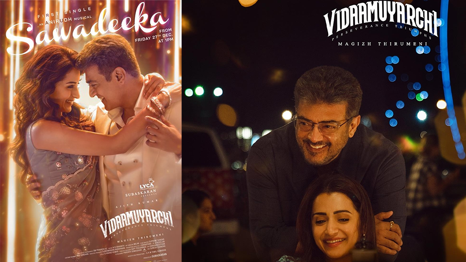 Vidaamuyarchi first single Sawadeeka starring Ajith and Trisha set for release