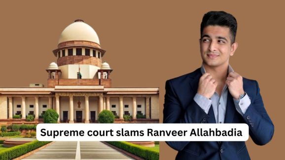 Supreme court slams Ranveer Allahbadia: “He has Perverted Mind”