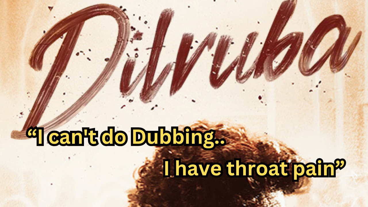 Dilruba Movie Hero: “I can’t do Dubbing.. I have throat pain”