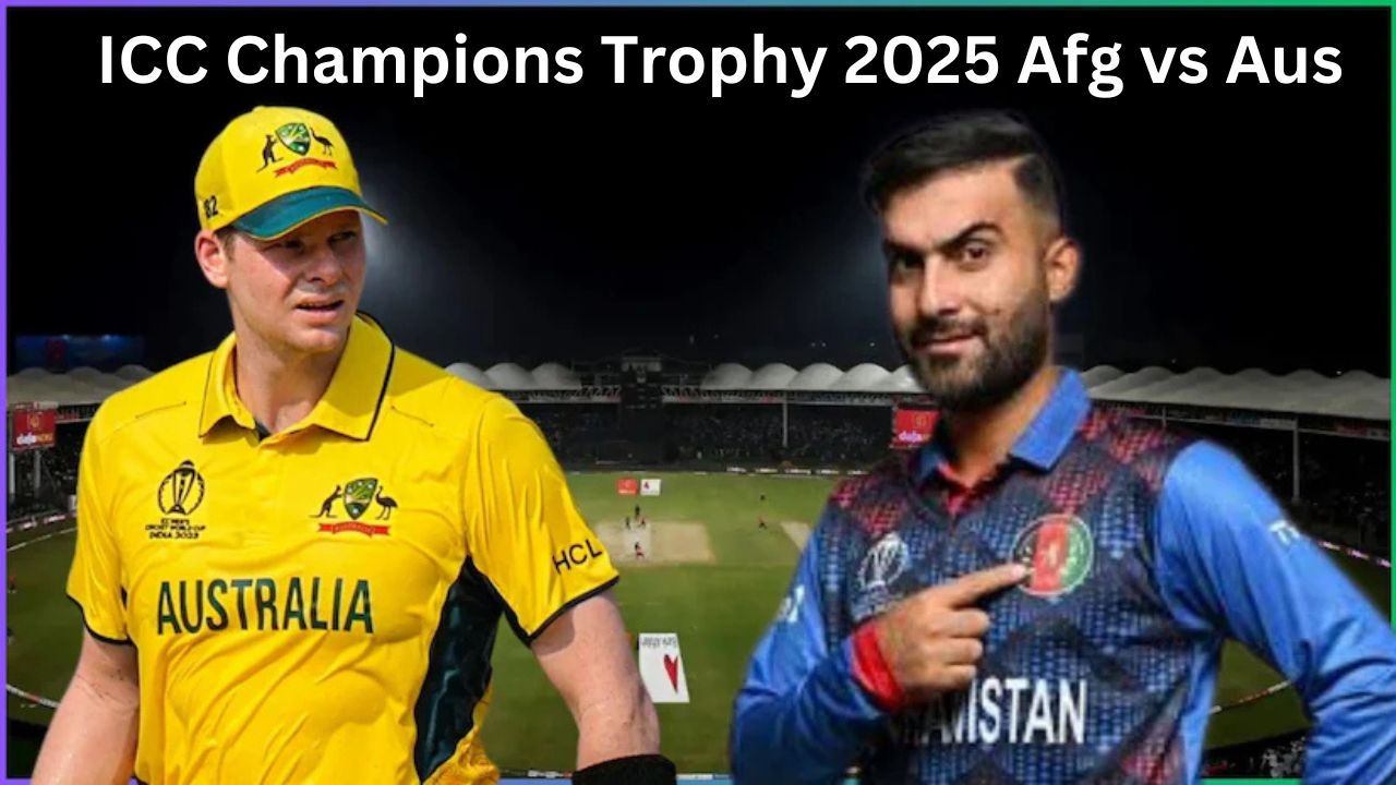ICC Champions Trophy 2025 Afghanistan vs Australia