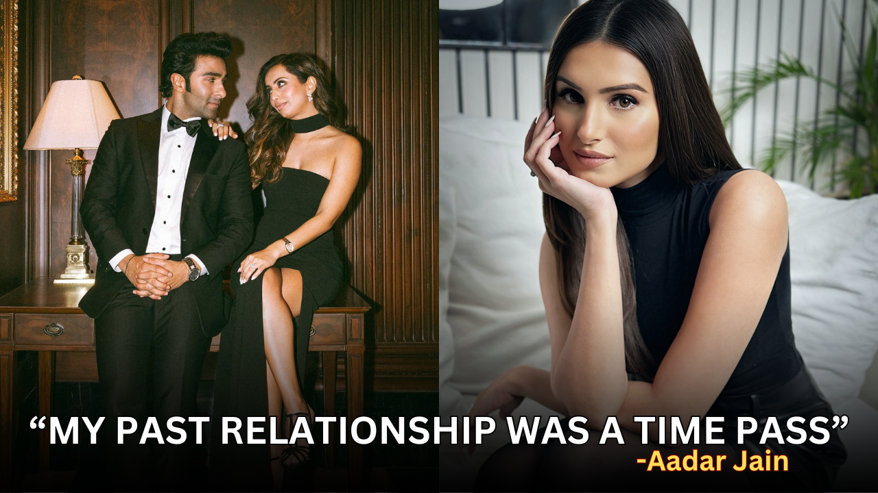 Aadar Jain calls his past relationship with Tara ‘Time-pass’.