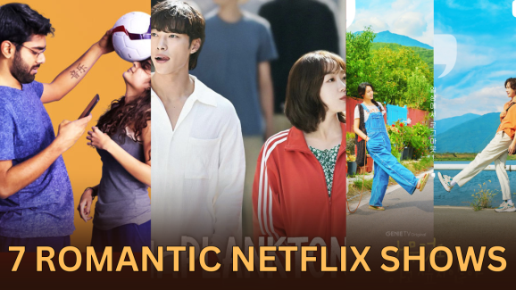 7 Romantic series on Netflix that you shouldn’t miss!