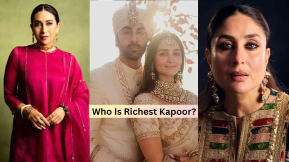 Who is the Richest Kapoor? Hint: It’s Not Ranbir, Kareena, or Karisma