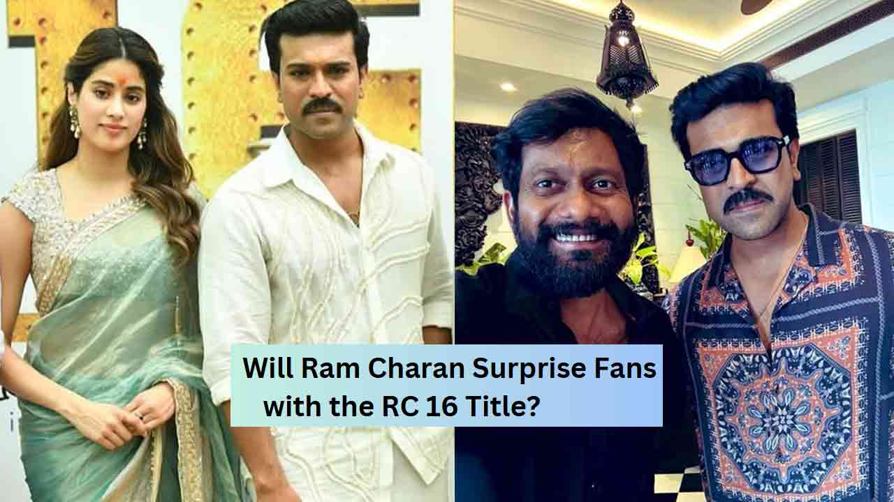 RC 16: Ram Charan’s Next Big Reveal Coming Soon!