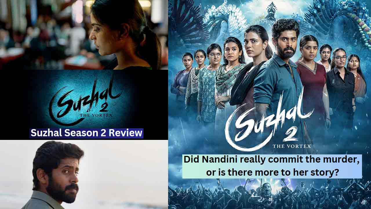 Suzhal Season 2 Review: Did It Deliver the Final Thrills?