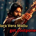 Hari hara Vera Mallu got postponed to..?