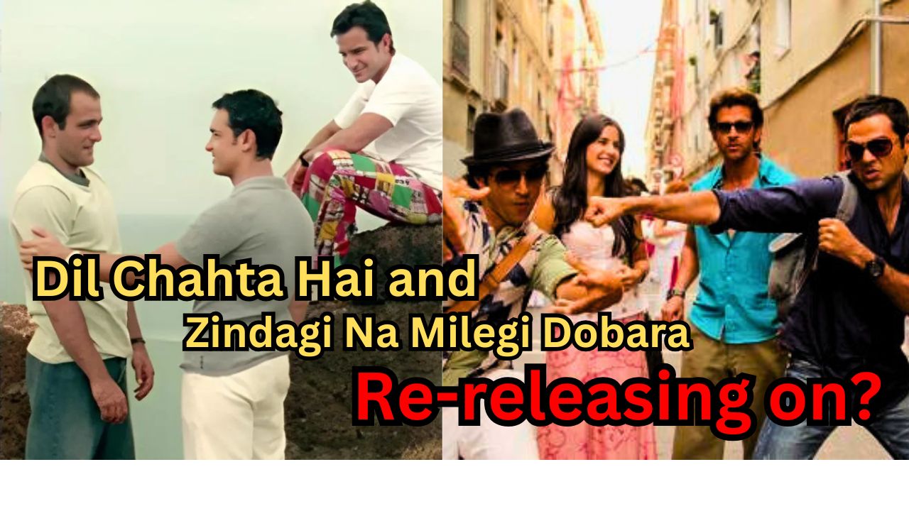 Dil Chahta Hai and Zindagi Na Milegi Dobara re-releasing on?