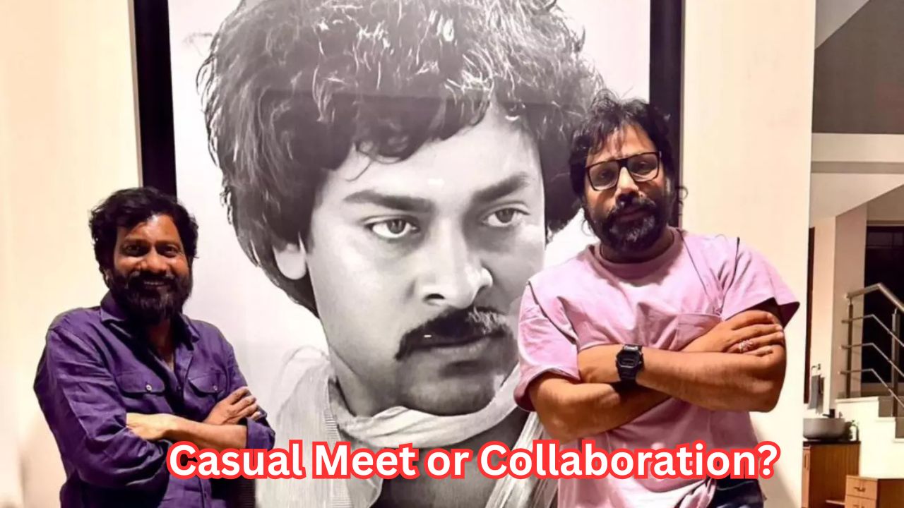 Buchi Babu Sana Meets Sandeep Reddy Vanga, Causal or Collaboration?