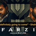 Shahid Kapoor about Farzi: “Part one has open ending, there is lot more to come”