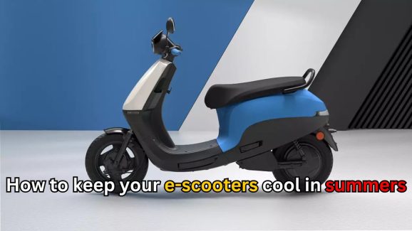 How to keep your e-scooters cool in summers