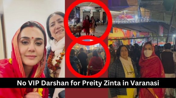 No VIP Darshan for Preity Zinta in Varanasi