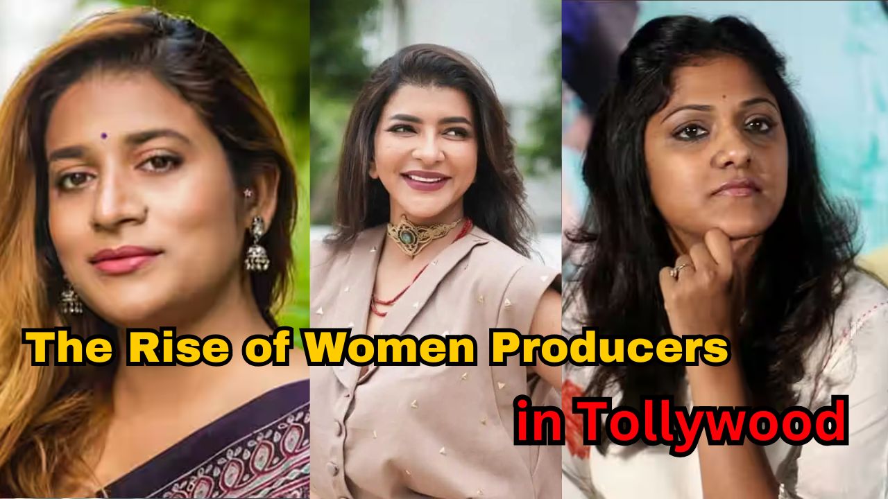 Women’s Day: The Rise of Women Producers in Tollywood