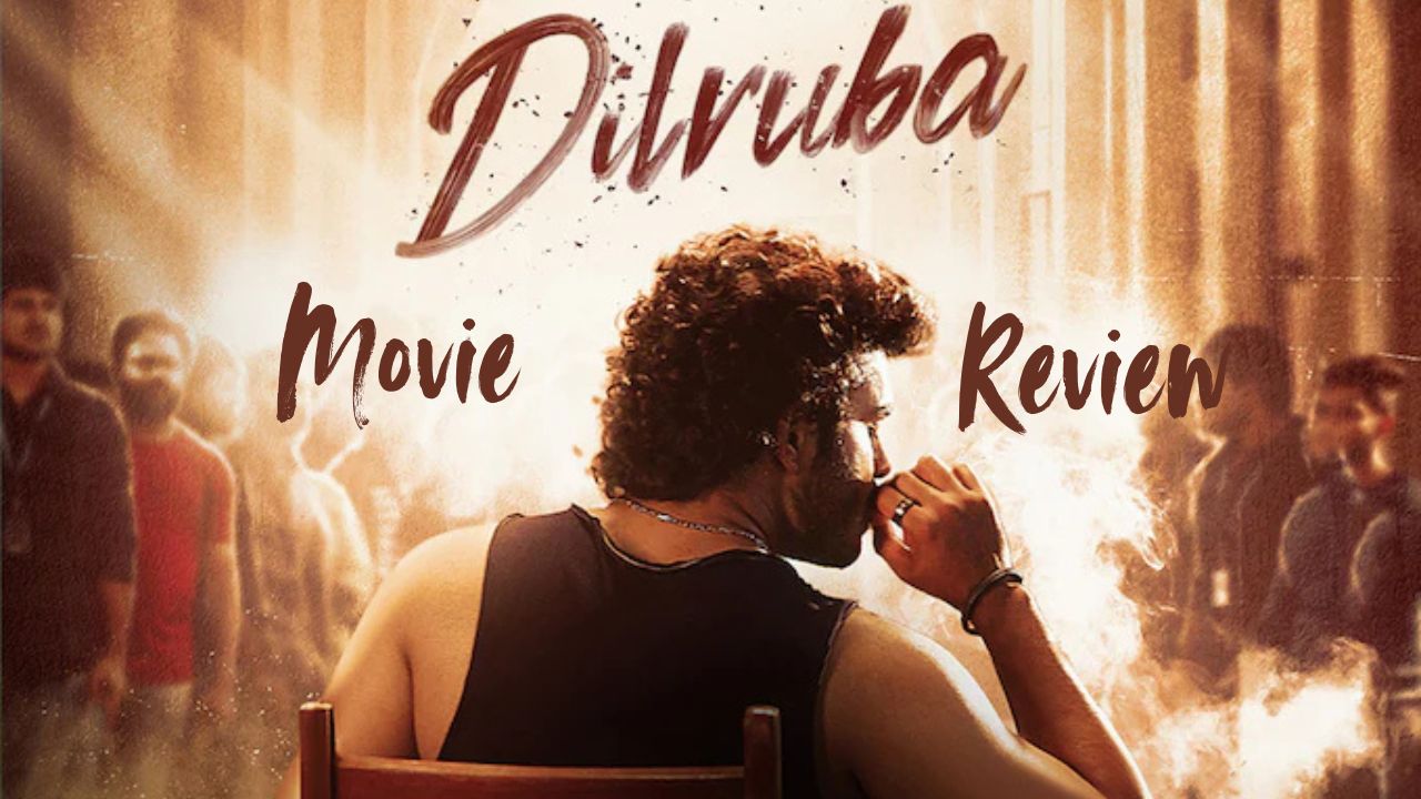 Dilruba Movie Review