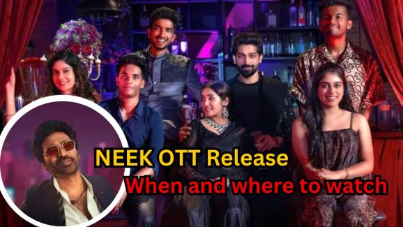 NEEK OTT release: When and where to watch