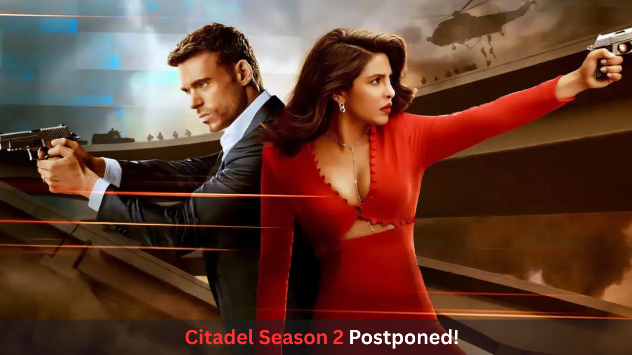 Citadel Season 2 Postponed: What Led to the Delay?