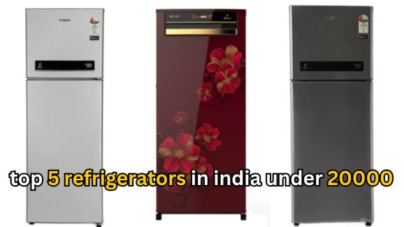 Top 5 refrigerators in India under 20000