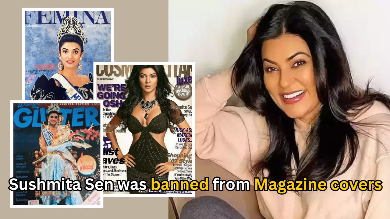 Did you know Sushmita Sen was banned from magazine covers. Why?