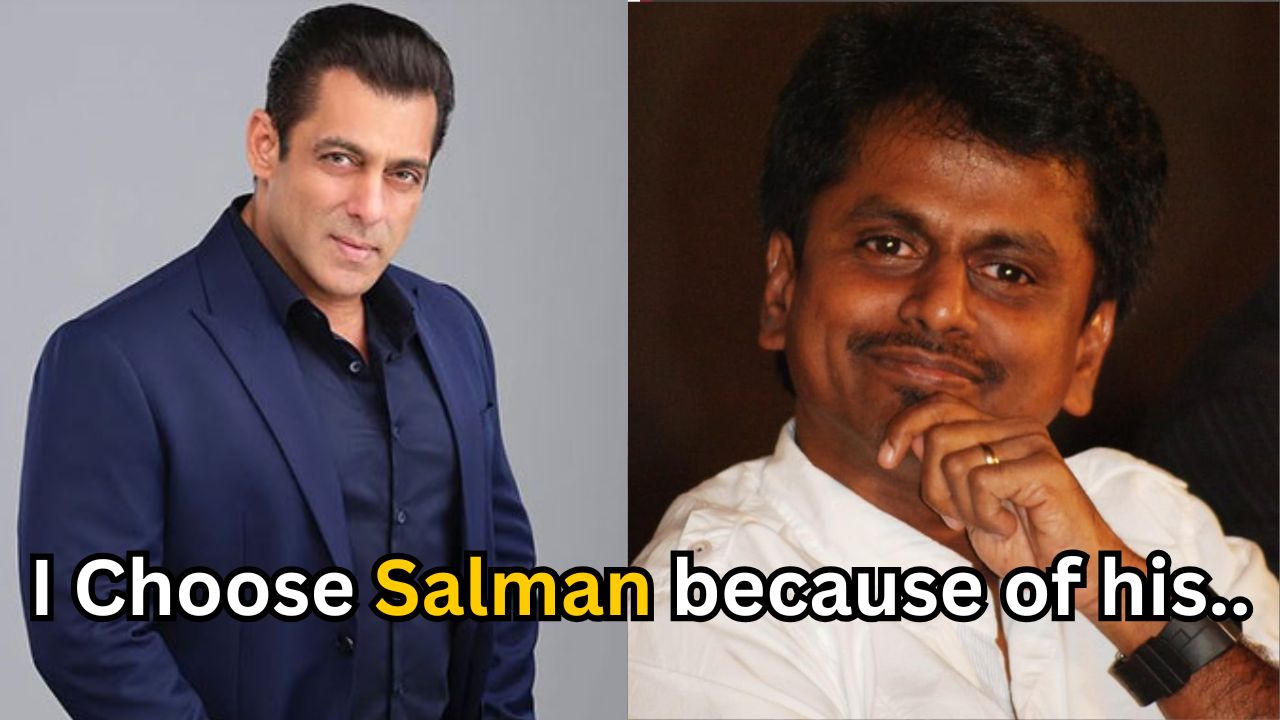 Why did Murugadoss choose Salman Khan?