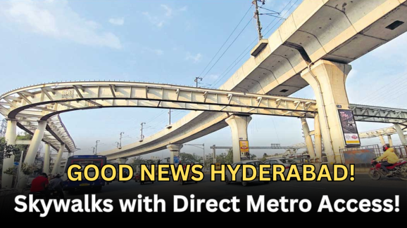 Great News for Hyderabad: Skywalks with Direct Metro Access!