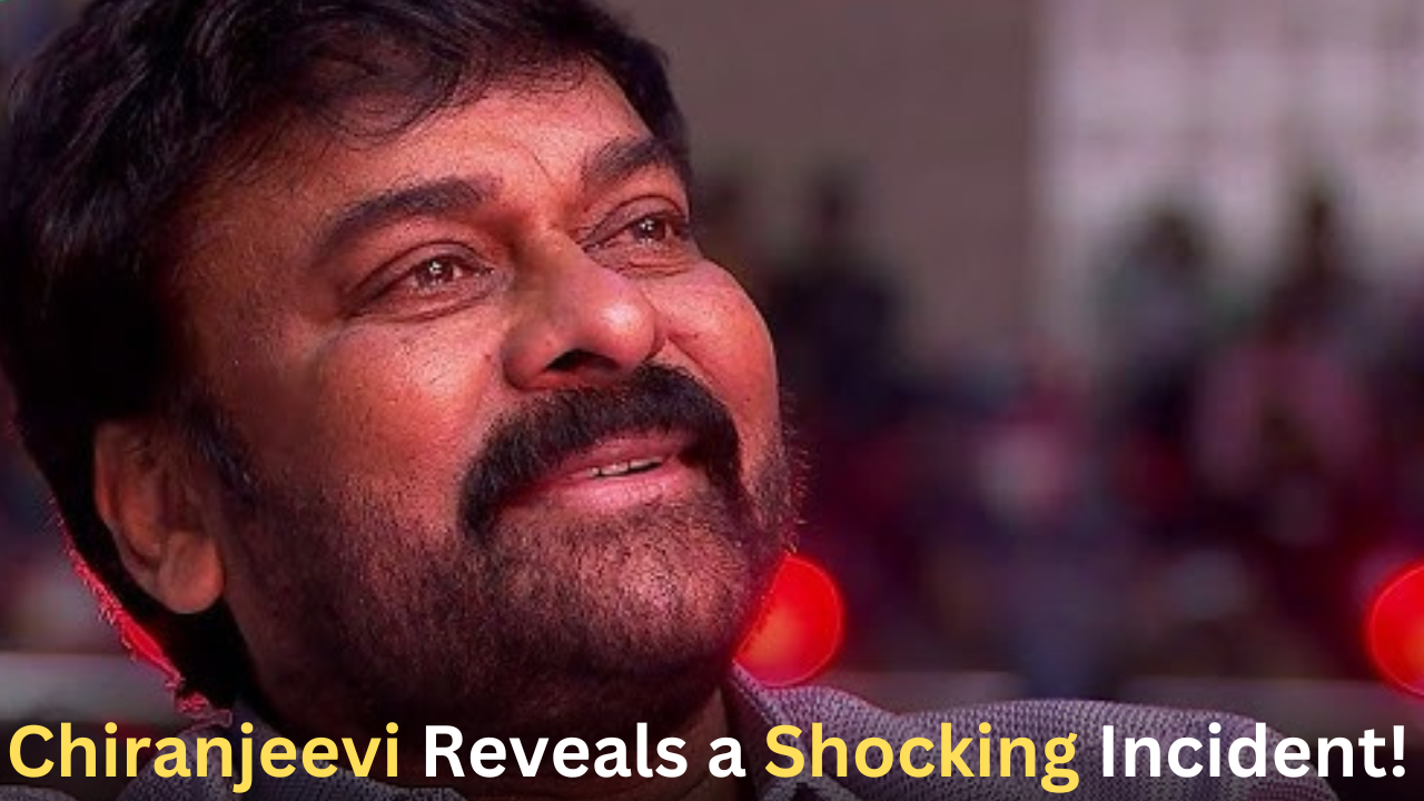 Chiranjeevi Reveals a Shocking Incident!