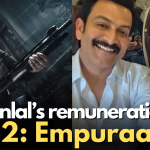 L2: Empuraan: You Won’t Believe Mohanlal’s remuneration!