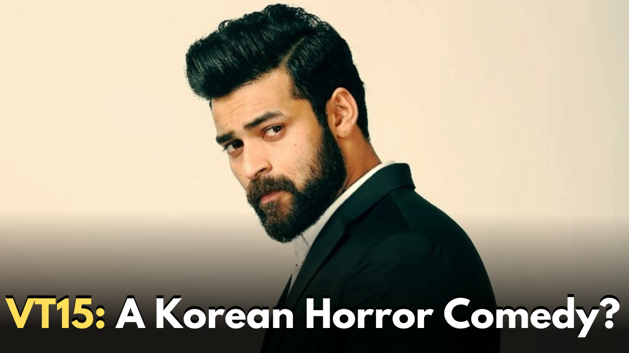 VT15: Varun Tej in Korean Horror Comedy?