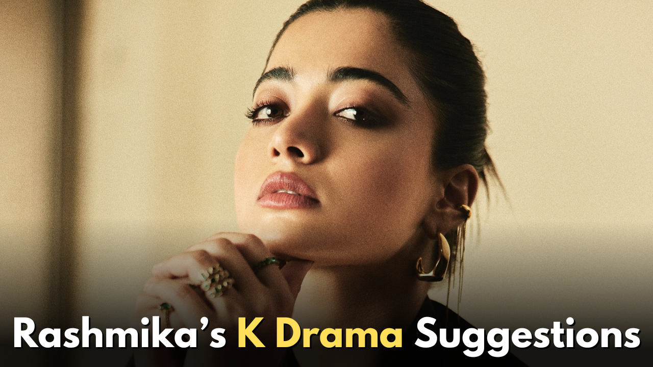 Rashmika Mandanna Reveals her Favorite Korean Dramas