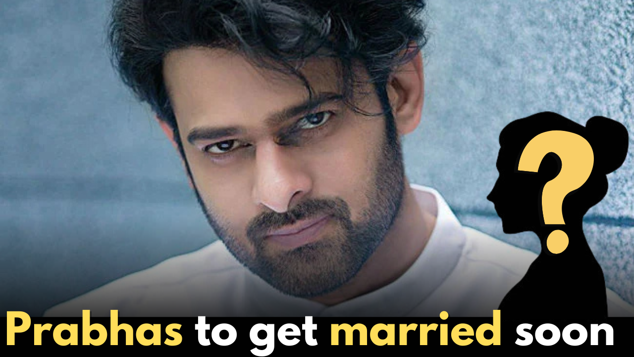 Prabhas to get married soon? Here’s what we know
