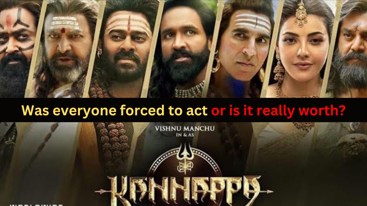Kannappa: Was everyone forced to act or is it really worth?