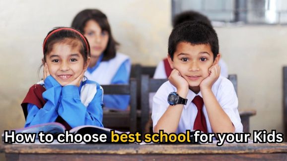 How to choose best school for your Kids