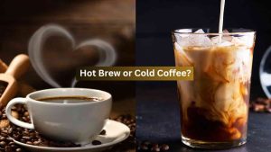 Hot Coffee vs Cold Brew: Which One Fuels Your Health Better?