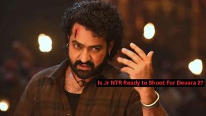 Devara 2 Shooting: Is Jr NTR Ready to Shoot Despite His Busy Schedule?