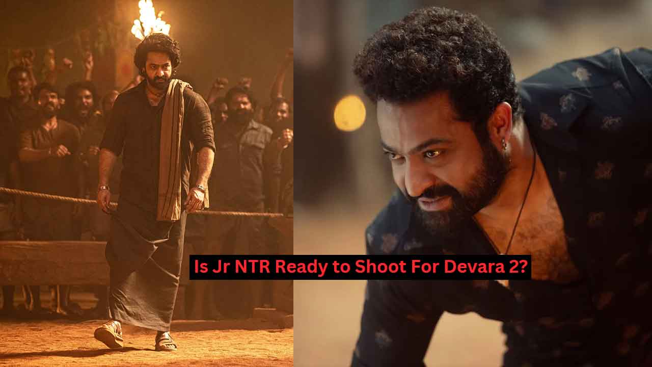 Devara 2 Shooting: Is Jr NTR Ready to Shoot Despite His Busy Schedule?