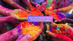 Holi 2025: Discover Why It’s Known as the Festival of Colors