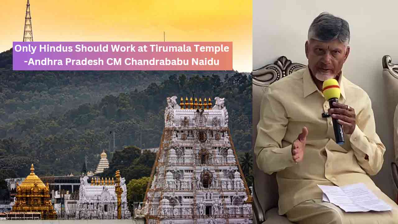 Only Hindus Should Work at Tirumala Temple, Says AP CM Chandrababu Naidu