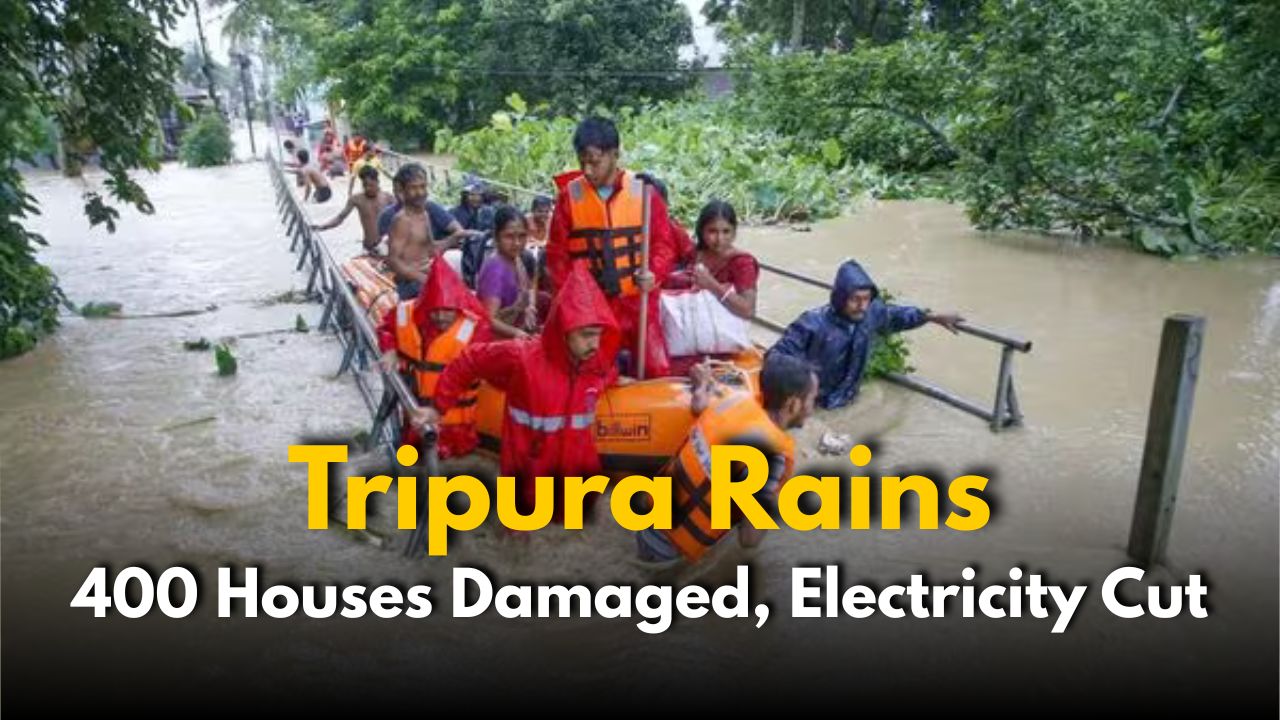 Tripura Faces Heavy Rains: 400 Houses Damaged, Electricity Cut