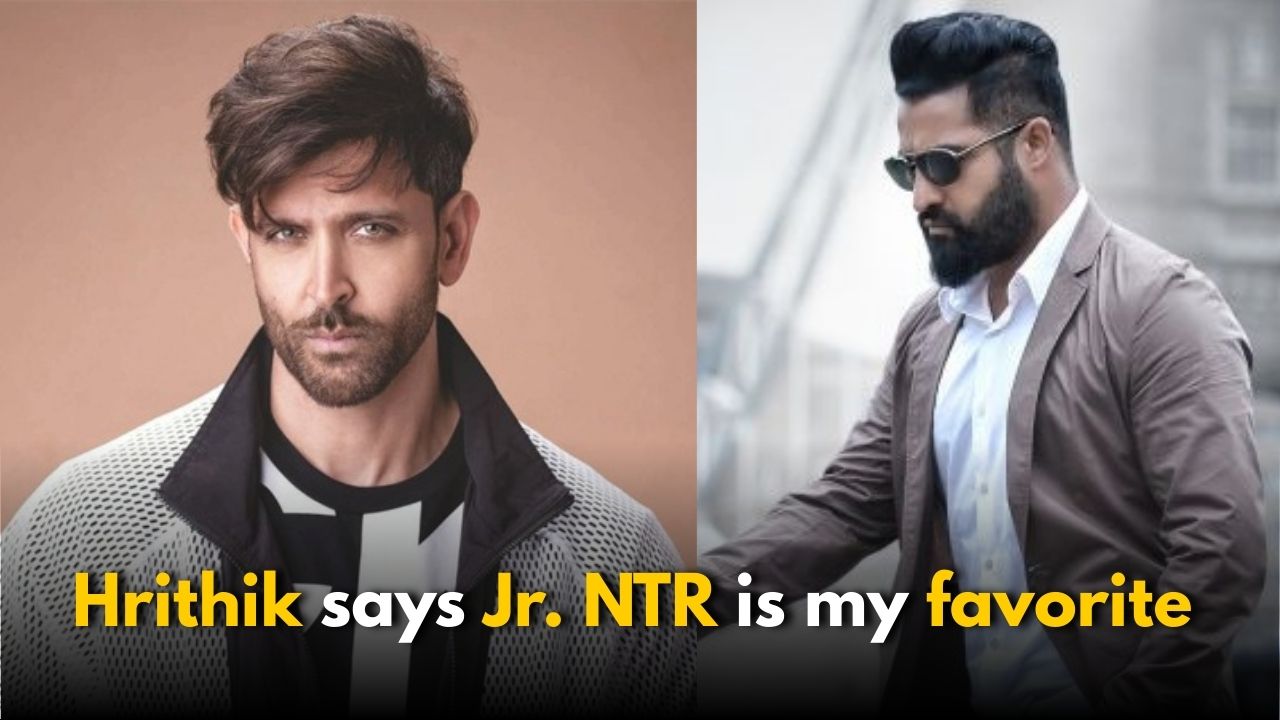 Hrithik Roshan says Jr. NTR is my favorite