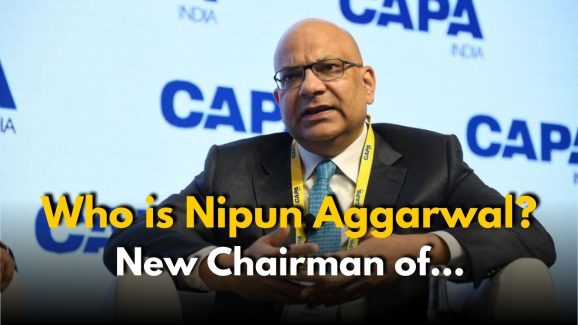 Who is Nipun Aggarwal? Newly Appointed Chairman for THIS Airlines