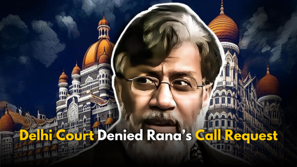 Delhi Court Denied Tahawwur Rana’s Family Call Request
