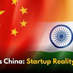 India Vs China: Startup Reality Check