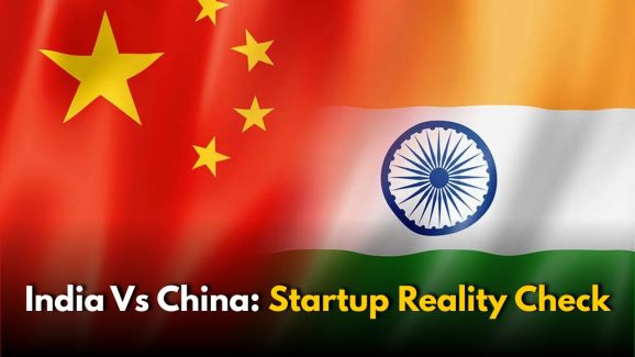 India Vs China: Startup Reality Check