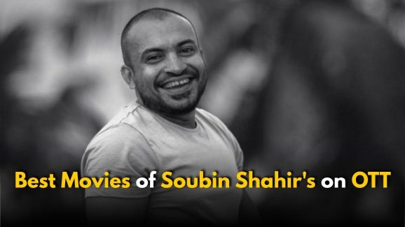 Must Watch Soubin Shahir’s Movies on OTT
