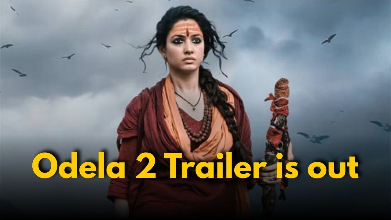 Odela 2 Trailer is out: Tamannaah Shines in Mythical Avatar