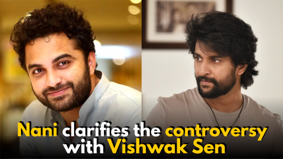 Nani clarifies the controversy with Vishwak Sen: Here’s how