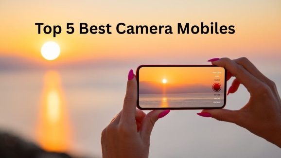Top 5 Best Camera Mobiles in India