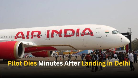 Air India Pilot Dies Minutes After Landing in Delhi