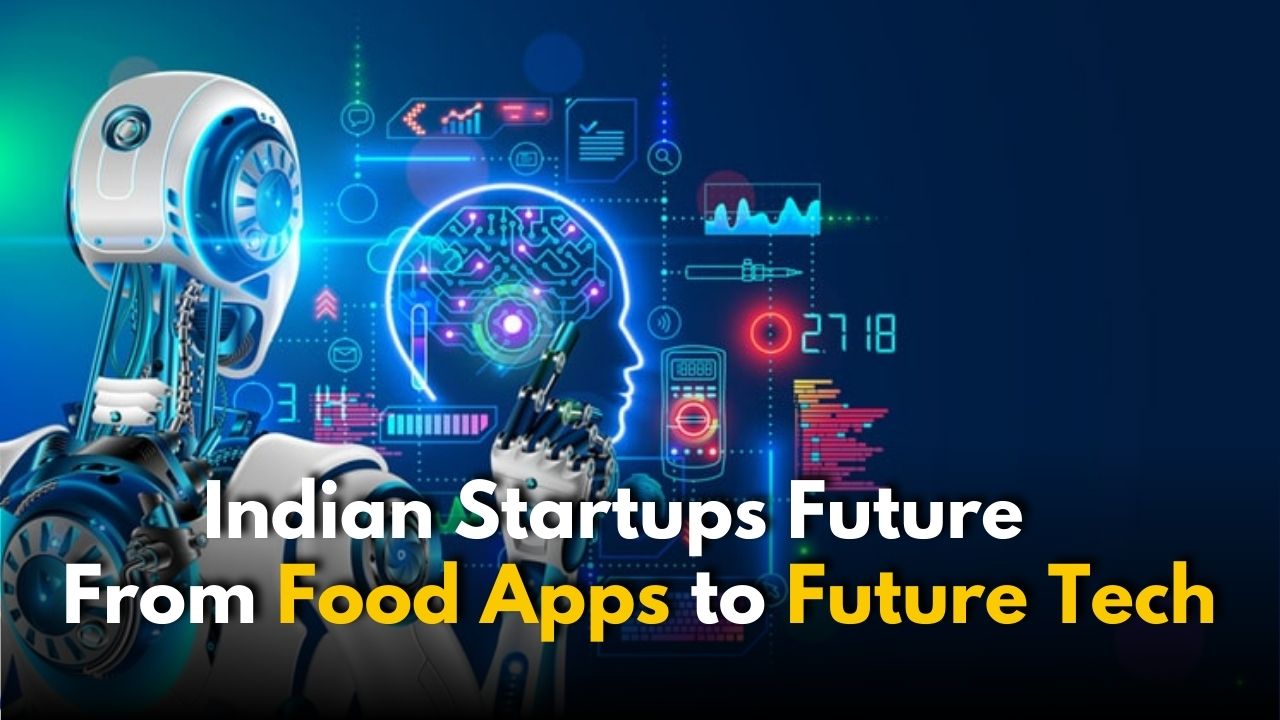 Indian Startups Future: Deep Tech can be India’s future