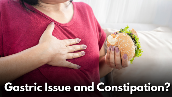 Are you suffering from Gastric Issue and Constipation?