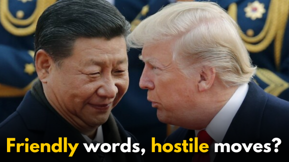 Trump on China: Friendly words, hostile moves